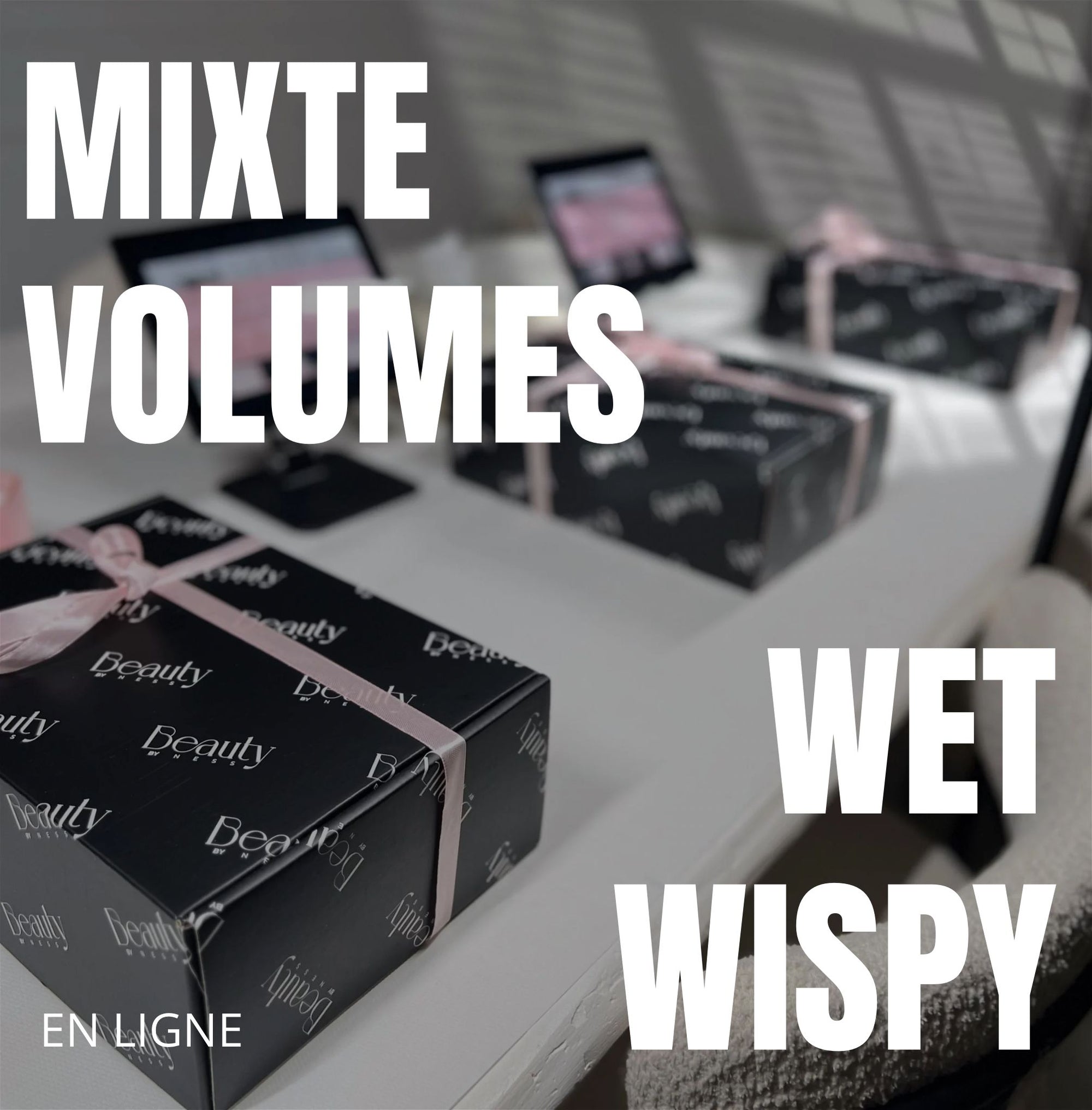 FORMATION EN LIGNE MIXTE + VOLUME + WISPY WET